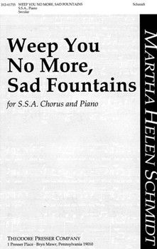 Weep You No More Sad Fountains For S.S.A. Chorus and Piano by Schmidt Martha Helen for