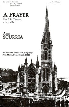A Prayer S.A.T.B Chorus by Scurria Amy for