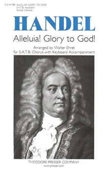 Alleluia! Glory to God! from Saul for S.A.T.B. Chorus with Keyboard Accompaniment by Handel George Frideric - Walter Ehret - for