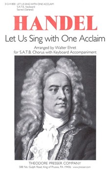 Let Us Sing With One Acclaim For S.A.T.B. Chorus With Keyboard Accompaniment by Handel George Frideric - Ehret Walter - Ehret Walter for