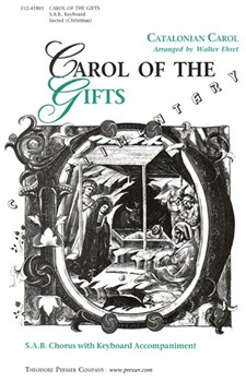 Carol Of The Gifts by Anonymous - Ehret Walter - for SAB and Piano