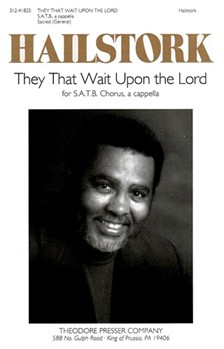 They That Wait Upon The Lord by Hailstork Adolphus Anonymous for SATB a cappella