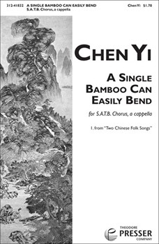 Single Bamboo Can Easily Bend by Ye Chen - Yi Chen - for SATB a cappella
