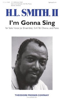 I'm Gonna Sing by Spiritual - Smith H L II - for SATB