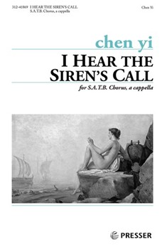 I Hear The Siren's Call for S.A.T.B. Chorus a cappella by Yi Chen for