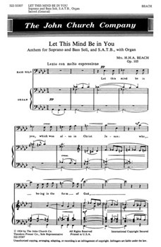 Let This Mind Be in You Anthem for Soprano and Bass Soli and S.A.T.B. with Organ by Beach Amy for