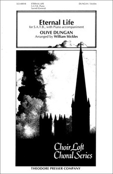 Eternal Life by Dungan Olive - Stickles William - for SATB