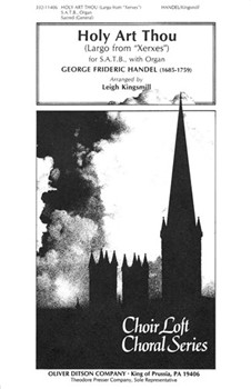 Holy Art Thou (Largo from """"Xerxes"""") for S.A.T.B. with Organ by Handel George Frideric - Leigh Kingsmill - for