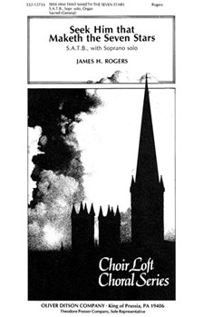 Seek Him that Maketh the Seven Stars S.A.T.B. with Soprano Solo by Rogers James H for
