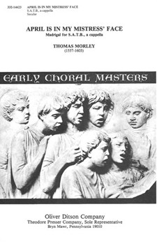 APRIL IS IN MY MISTRESS' FACE Madrigal for S.A.T.B. a cappella by Morley Thomas Thomas Oliphant for