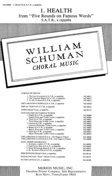 1. HEALTH from ""Five Rounds on Famous Words"" S.A.T.B. a cappella by Schuman William for