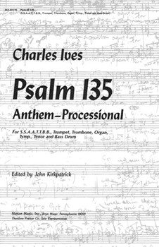 Psalm 135 Anthem-Processional - for S.S.A.A.T.T.B.B. Trumpet Trombone Organ Tymp. Tenor and Bas by Ives Charles John Kirkpatrick for
