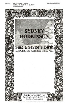 Sing A Savior's Birth Satb With Handbells Or Opt Piano by Hodkinson Sydney for