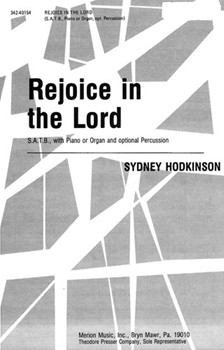 Rejoice in the Lord S.A.T.B. with Piano or Organ and optional Percussion by Hodkinson Sydney Anonymous for
