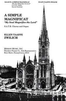 A Simple Magnificat: "My Soul Magnifies The Lord" For S.A.T.B. Chorus and Organ by Zwilich Ellen Taaff for