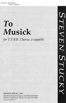 To Musick by Stucky Steven Robert Herrick for TTBB a cappella