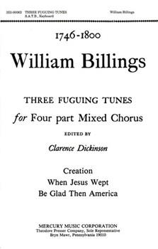 Three Fuguing Tunes For Four Part Mixed Chorus by Billings William Anonymous Dickinso for