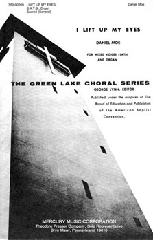 I Lift Up My Eyes for Mixed Voices (SATB) and Organ by Moe Daniel Anonymous for
