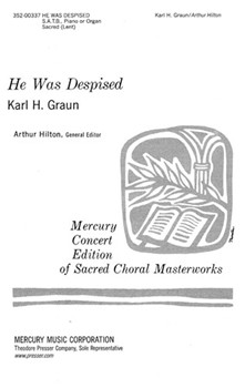 He Was Despised by Graun Carl Heinrich - Hilton Arthur - for SATB
