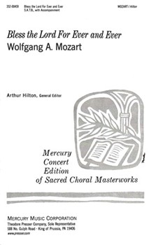 Bless the Lord For Ever and Ever S.A.T.B. with Accompaniment by Mozart Wolfgang Amadeus - Hilton Arthur - for