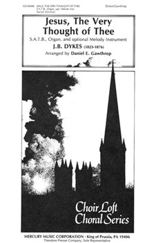 Jesus The Very Thought of Thee S.A.T.B. Organ and optional Melody Instrument by Dykes John Bacchus - Gawthrop Daniel - Bernard Of Clairvaux for