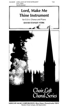 Lord Make Me Thine Instrument For S.S.A. Chorus and Piano by York David Stanley St. Francis Of Assis for
