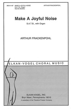 Make A Joyful Noise S.A.T.B. With Organ by Frackenpohl Arthur for