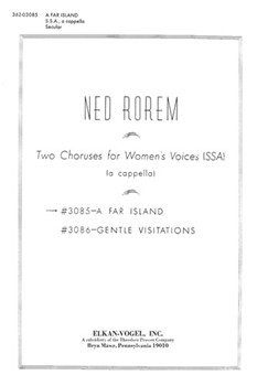 Two Choruses for Women's Voices (SSA) A FAR ISLAND by Rorem Ned Kenward Elmslie for