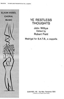 Ye Restless Thoughts Madrigal for S.A.T.B. A Cappella by Wilbye John for