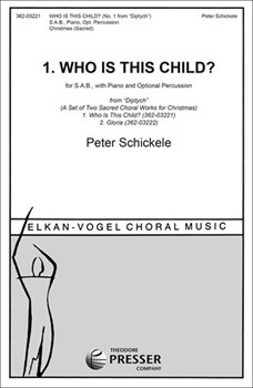 1. Who Is This Child? (From "Diptych") for S.A.B. With Piano and Optional Percussion (Finger Cymbal by Schickele Peter Schickele Peter for