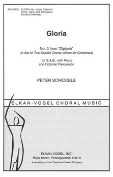 2. Gloria From "Diptych" (A Set Of Two Sacred Choral Works for Christmas) For S.A.B. With Piano and by Schickele Peter for