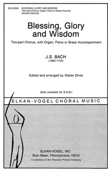 Blessing Glory and Wisdom 2-part Chorus with Organ Piano or Brass Accomp. by Bach Johann Sebastian - Walter Ehret - W.e. for