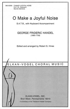 O Make A Joyful Noise S.A.T.B. With Keyboard Accompaniment by Handel George Frideric - Hines Robert S. - Anonymous for