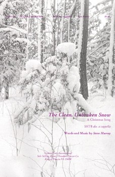 Clean Unbroken Snow by Murray Steve for SATB a cappella