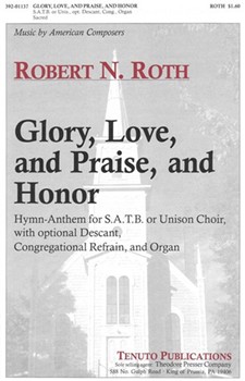 Glory Love & Praise And Honor by Roth Robert for SATB