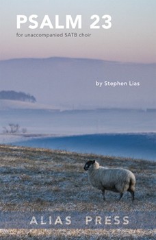 Psalm 23 For Unaccompanied SATB Choir by Lias Stephen for