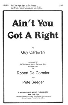 Ain't You Got A Right by Carawan Guy - De Cormier/seeger - for SATB