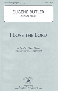 I Love The Lord by Butler Eugene for 2-Part Mixed