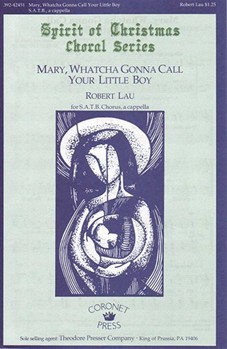 Mary Whatcha Gonna Call Your Little Boy by Lau Robert C for SATB a cappella