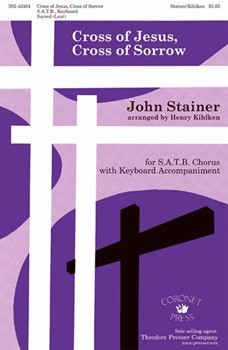 Cross Of Jesus Cross Of Sorrow by Stainer John - Kihlken Henry - for SATB