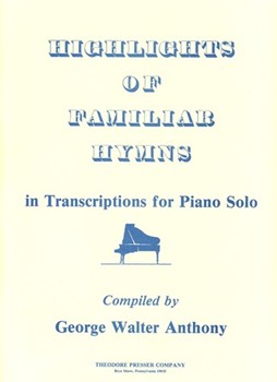 Highlights Of Familiar Hymns In Transcription by Tomer William G for Piano