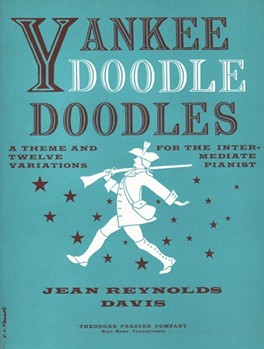 Yankee Doodle Doodles A Theme and Twelve Variations for The Intermediate Pianist by Davis Jean Reynolds for