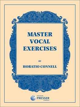 Master Vocal Exercises - Employment With the Best Methods of Skilled Voice Teachers by Connell Horatio for Vocal Method