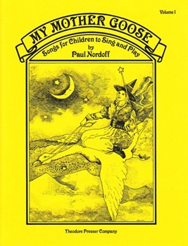 My Mother Goose Songs for Children To Sing and Play by Nordoff Paul for