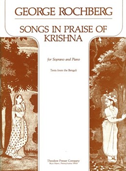 Songs In Praise Of Krishna For Soprano and Piano Text From The Bengali by Rochberg George Anonymous for