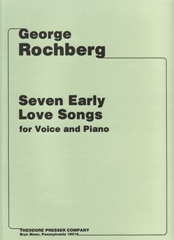Seven Early Love Songs For Voice and Piano by Rochberg George Heine Heinrich for