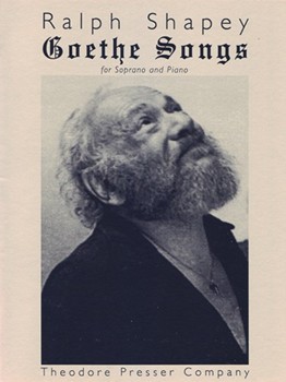 Goethe Songs For Soprano and Piano (Part 1 and Part 2) by Shapey Ralph Von Goethe Johann W for