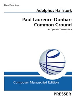 Paul Laurence Dunbar: Common Ground An Operatic Theaterpiece