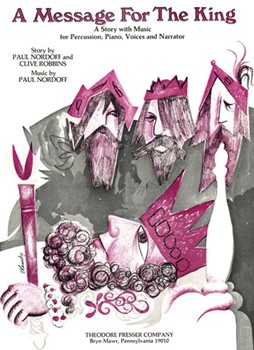 A Message for The King A Story With Music for Percussion Piano Voices and Narrator by Nordoff Paul Nordoff Paul Robb for