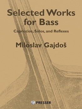 Selected Works for Bass Capriccios Solos and Reflexes by Gajdos Miloslav Sarchet Gregory G for
